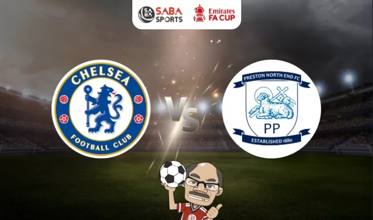 Nhận định bóng đá Chelsea vs Preston, 00h30 ngày 07/01: Nối dài mạch thắng